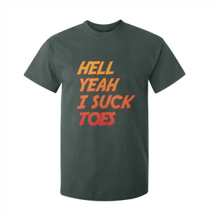 Hell Yeah I Suck Toes T Shirt For Kid Funny Foot Fetish Sucking Toes Dirty Joke TS10 Dark Forest Green Print Your Wear