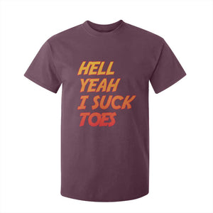 Hell Yeah I Suck Toes T Shirt For Kid Funny Foot Fetish Sucking Toes Dirty Joke TS10 Maroon Print Your Wear