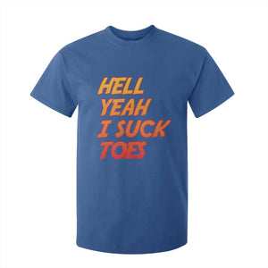 Hell Yeah I Suck Toes T Shirt For Kid Funny Foot Fetish Sucking Toes Dirty Joke TS10 Royal Blue Print Your Wear
