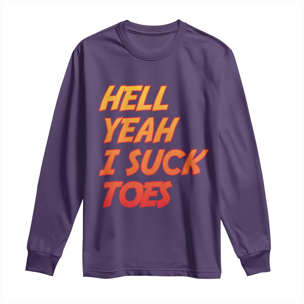 Hell Yeah I Suck Toes Long Sleeve Shirt Funny Foot Fetish Sucking Toes Dirty Joke TS10 Purple Print Your Wear