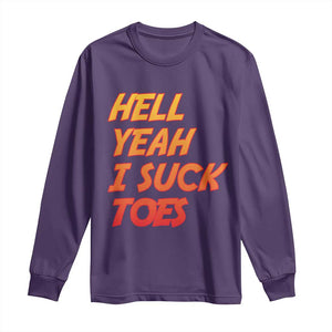 Hell Yeah I Suck Toes Long Sleeve Shirt Funny Foot Fetish Sucking Toes Dirty Joke TS10 Purple Print Your Wear