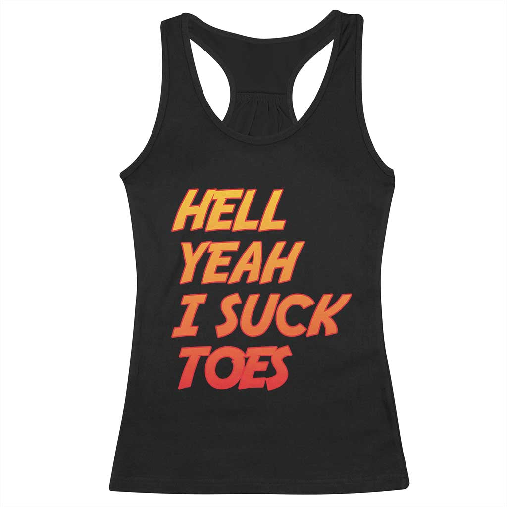 Hell Yeah I Suck Toes Racerback Tank Top Funny Foot Fetish Sucking Toes Dirty Joke - Print Your Wear