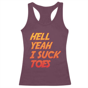 Hell Yeah I Suck Toes Racerback Tank Top Funny Foot Fetish Sucking Toes Dirty Joke TS10 Maroon Print Your Wear