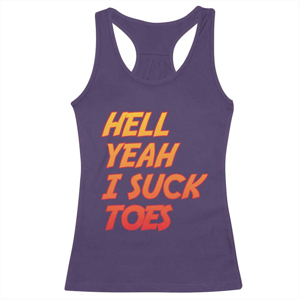 Hell Yeah I Suck Toes Racerback Tank Top Funny Foot Fetish Sucking Toes Dirty Joke TS10 Purple Print Your Wear