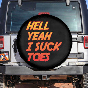 Hell Yeah I Suck Toes Spare Tire Cover Funny Foot Fetish Sucking Toes Dirty Joke TS10 No hole Black Print Your Wear