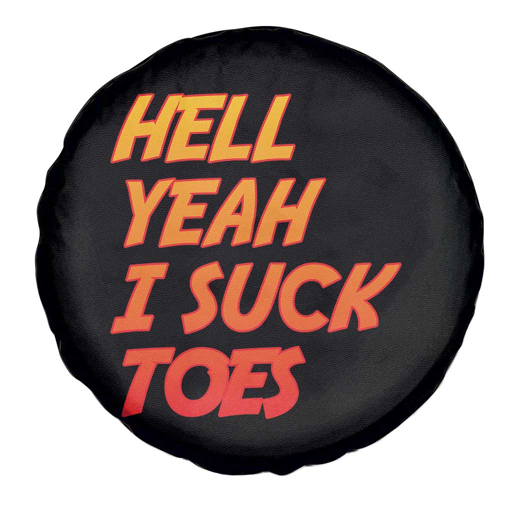 Hell Yeah I Suck Toes Spare Tire Cover Funny Foot Fetish Sucking Toes Dirty Joke TS10 Print Your Wear