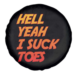 Hell Yeah I Suck Toes Spare Tire Cover Funny Foot Fetish Sucking Toes Dirty Joke TS10 Print Your Wear