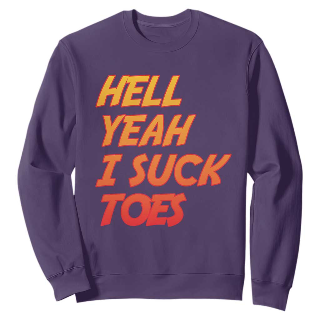 Hell Yeah I Suck Toes Sweatshirt Funny Foot Fetish Sucking Toes Dirty Joke TS10 Purple Print Your Wear