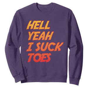 Hell Yeah I Suck Toes Sweatshirt Funny Foot Fetish Sucking Toes Dirty Joke TS10 Purple Print Your Wear