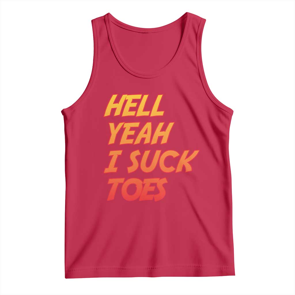 Hell Yeah I Suck Toes Tank Top Funny Foot Fetish Sucking Toes Dirty Joke TS10 Red Print Your Wear