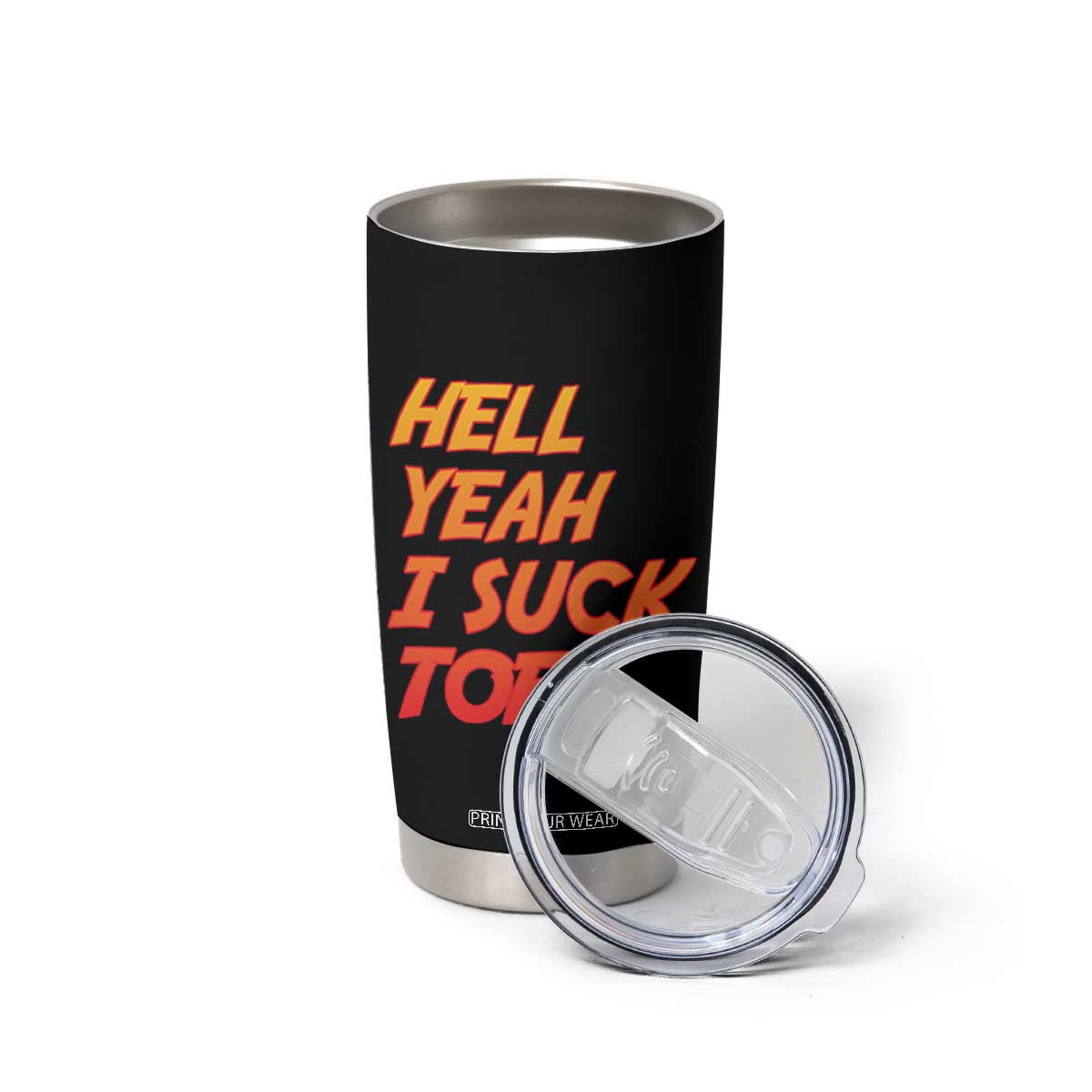 Hell Yeah I Suck Toes Tumbler Cup Funny Foot Fetish Sucking Toes Dirty Joke TS10 Print Your Wear