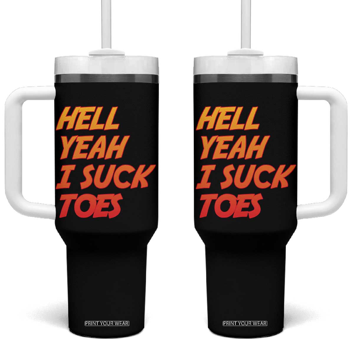 Hell Yeah I Suck Toes Tumbler With Handle Funny Foot Fetish Sucking Toes Dirty Joke TS10 One Size: 40 oz Black Print Your Wear