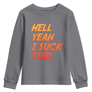 Hell Yeah I Suck Toes Youth Sweatshirt Funny Foot Fetish Sucking Toes Dirty Joke TS10 Charcoal Print Your Wear