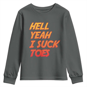 Hell Yeah I Suck Toes Youth Sweatshirt Funny Foot Fetish Sucking Toes Dirty Joke TS10 Dark Heather Print Your Wear