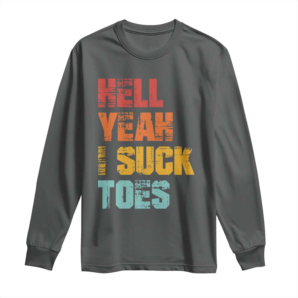 Funny Inappropriate Embarrassing Long Sleeve Shirt Funny Foot Fetish Sucking Toes Cringe Offensive Humor TS10 Dark Heather Print Your Wear