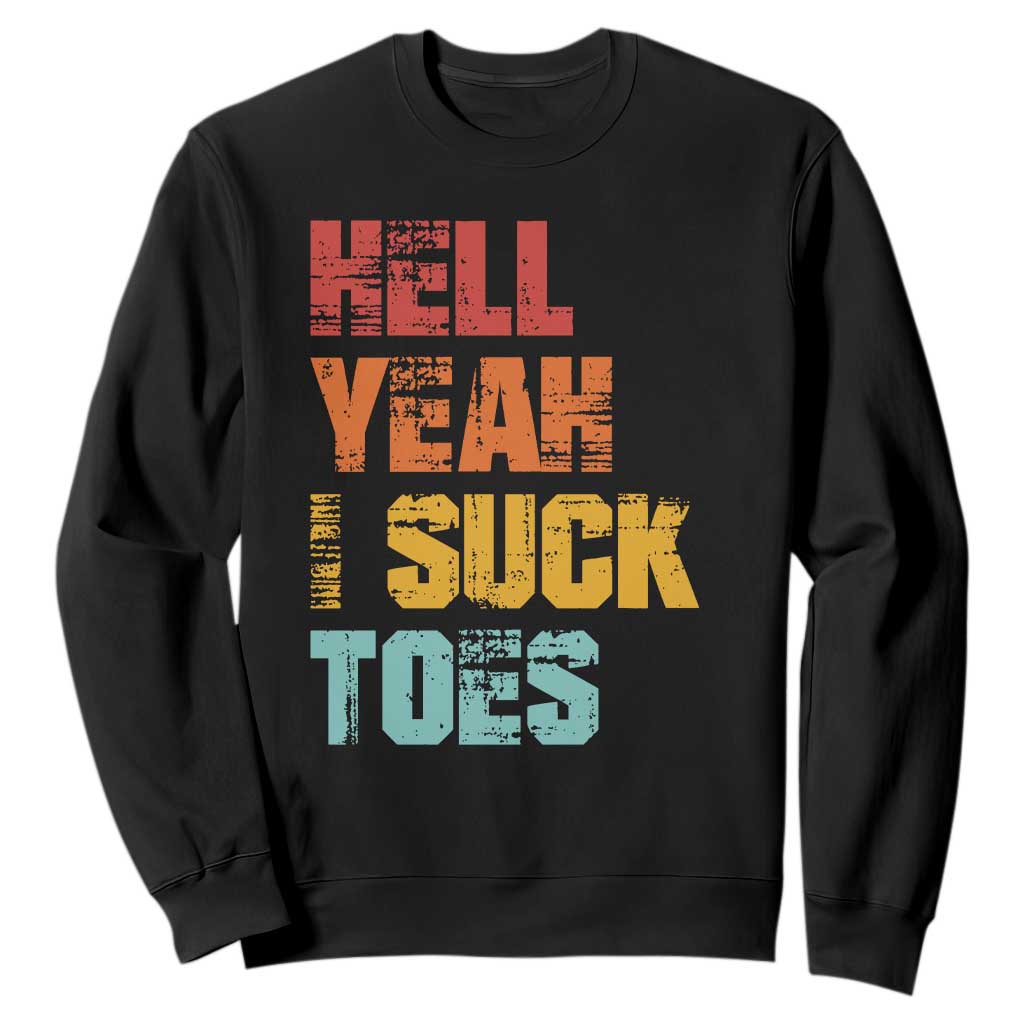Funny Inappropriate Embarrassing Sweatshirt Funny Foot Fetish Sucking Toes Cringe Offensive Humor TS10 Black Print Your Wear