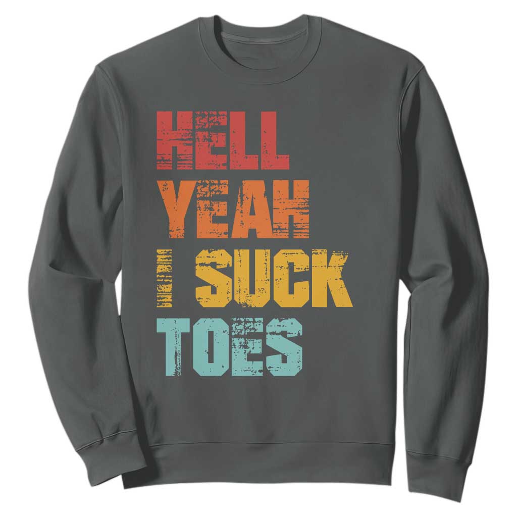 Funny Inappropriate Embarrassing Sweatshirt Funny Foot Fetish Sucking Toes Cringe Offensive Humor TS10 Dark Heather Print Your Wear