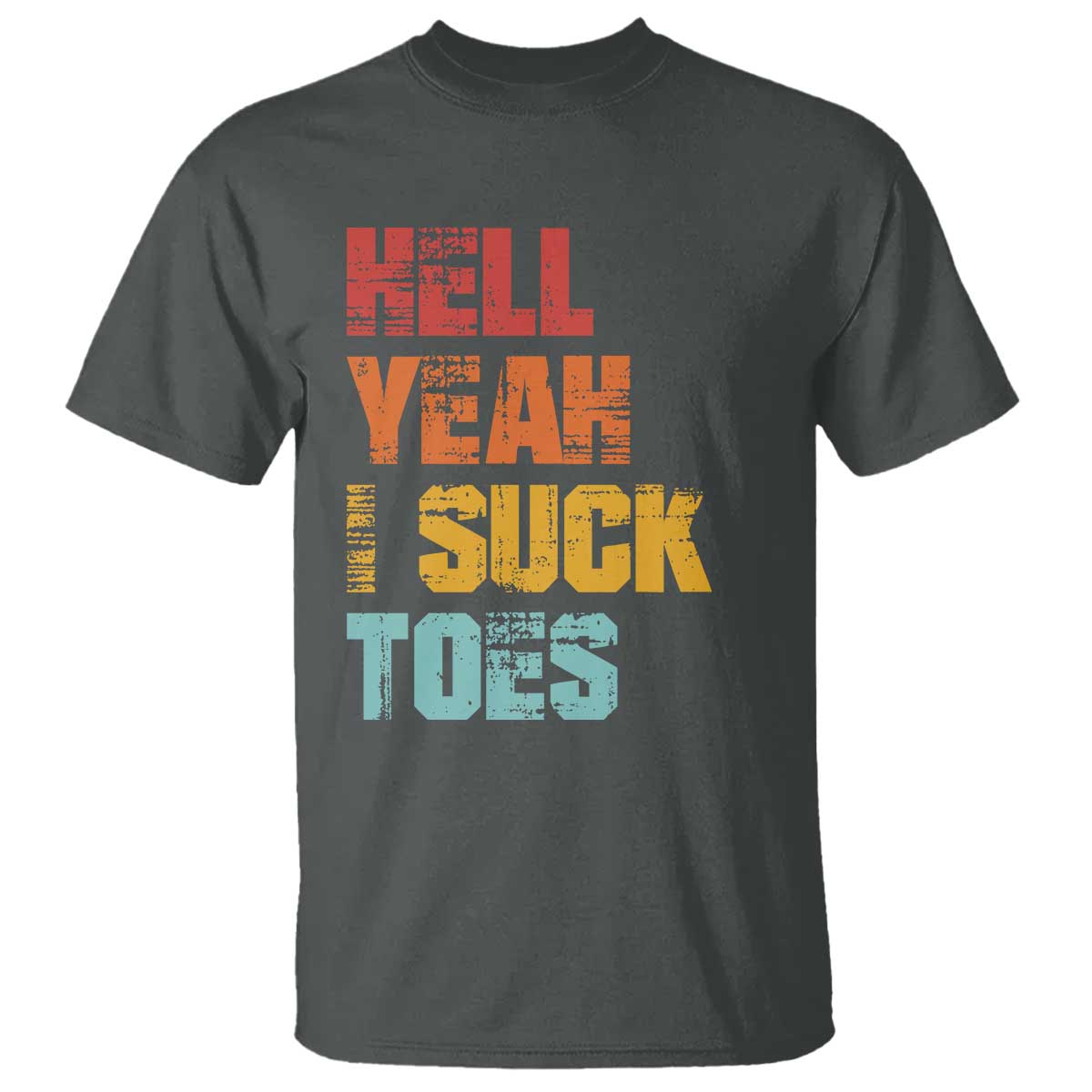 Funny Inappropriate Embarrassing T Shirt Funny Foot Fetish Sucking Toes Cringe Offensive Humor TS10 Dark Heather Print Your Wear