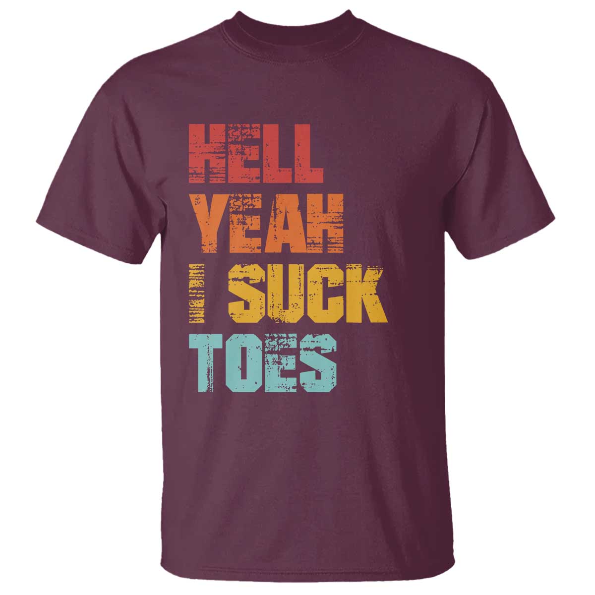 Funny Inappropriate Embarrassing T Shirt Funny Foot Fetish Sucking Toes Cringe Offensive Humor TS10 Maroon Print Your Wear