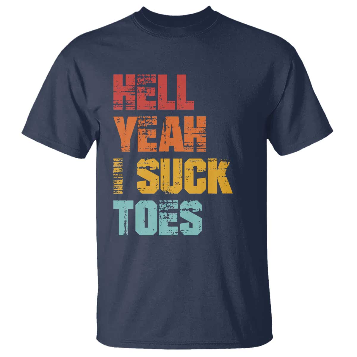 Funny Inappropriate Embarrassing T Shirt Funny Foot Fetish Sucking Toes Cringe Offensive Humor TS10 Navy Print Your Wear