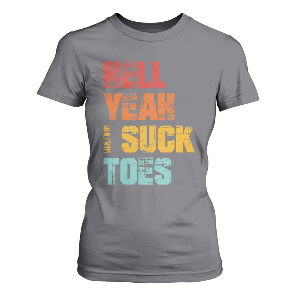 Funny Inappropriate Embarrassing T Shirt For Women Funny Foot Fetish Sucking Toes Cringe Offensive Humor TS10 Charcoal Print Your Wear