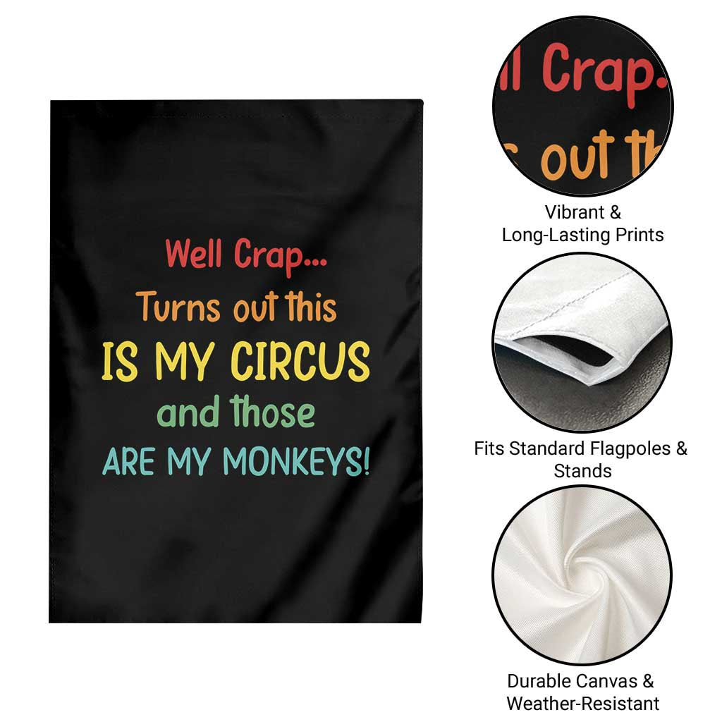Crap Turns Out This Is My Circus And Those Are My Monkeys Garden Flag TS10 Print Your Wear