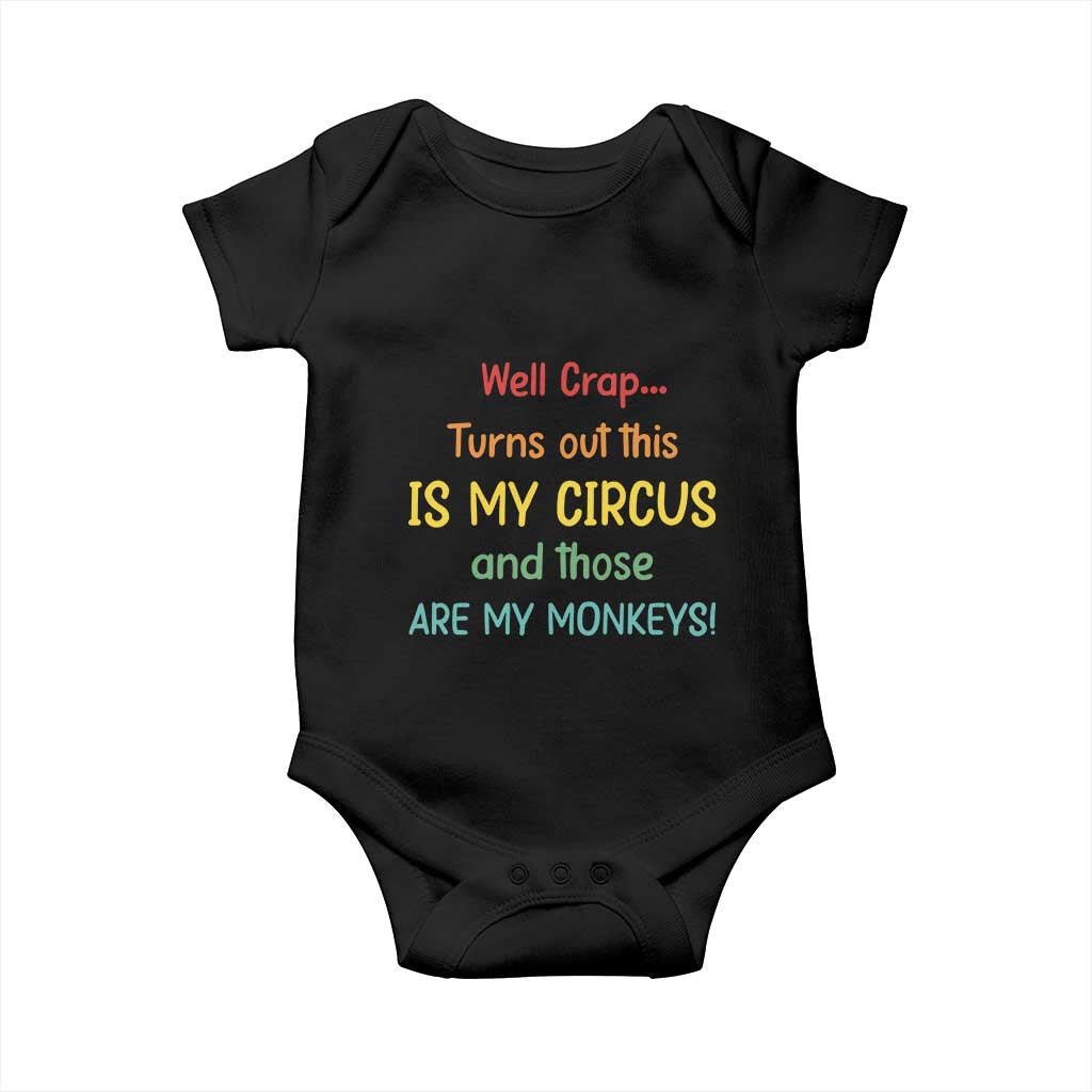 Crap Turns Out This Is My Circus And Those Are My Monkeys Baby Onesie TS10 Black Print Your Wear