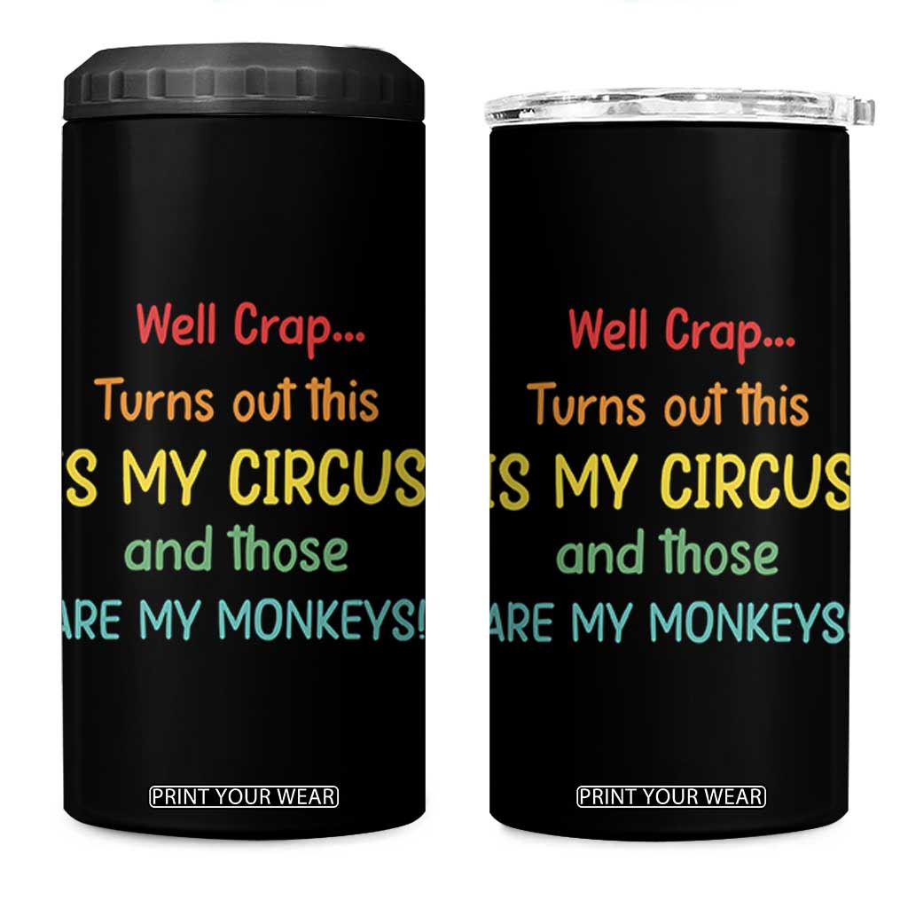 Crap Turns Out This Is My Circus And Those Are My Monkeys 4 in 1 Can Cooler Tumbler TS10 One Size: 16 oz Black Print Your Wear