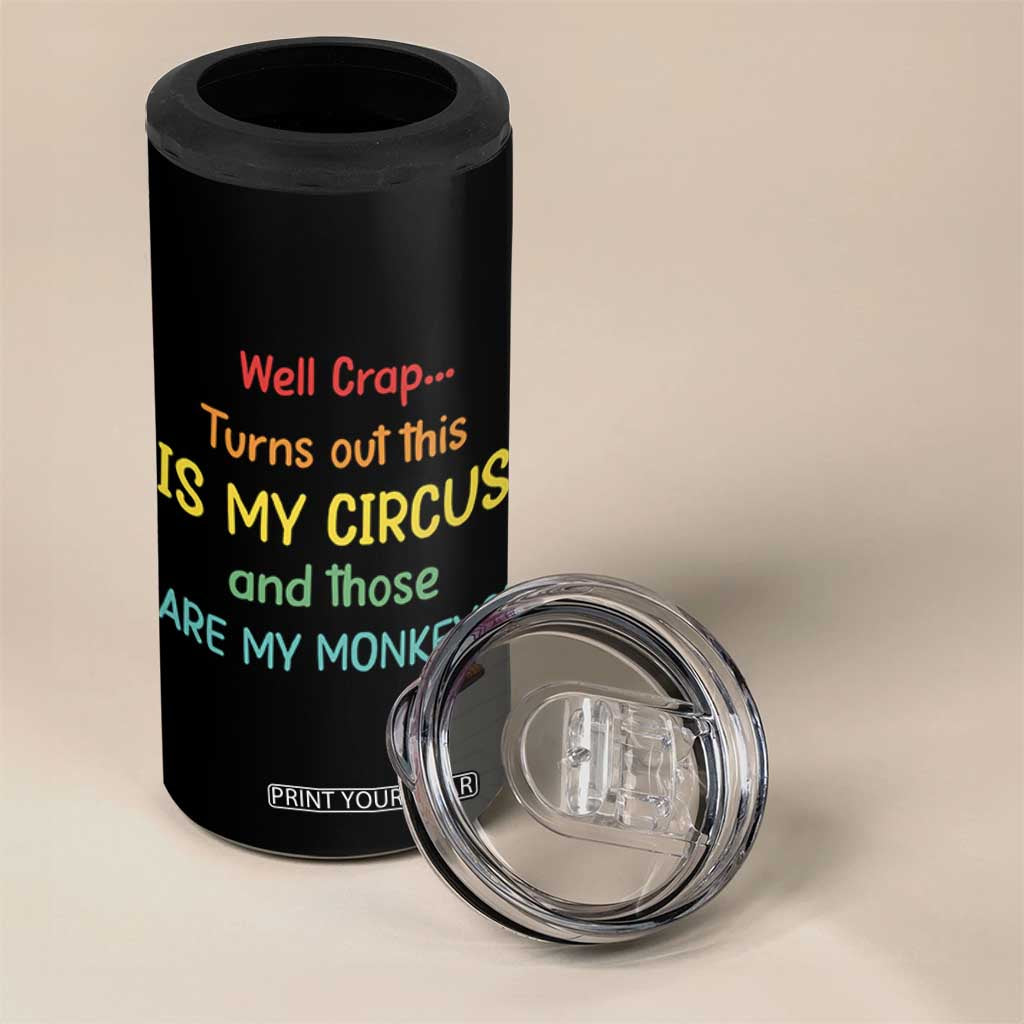 Crap Turns Out This Is My Circus And Those Are My Monkeys 4 in 1 Can Cooler Tumbler TS10 Print Your Wear