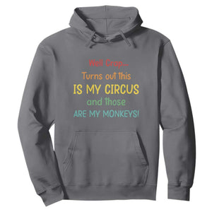 Crap Turns Out This Is My Circus And Those Are My Monkeys Hoodie TS10 Charcoal Print Your Wear