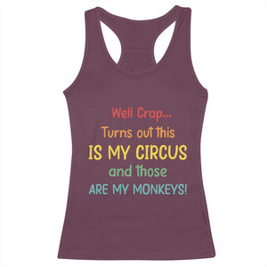 Crap Turns Out This Is My Circus And Those Are My Monkeys Racerback Tank Top TS10 Maroon Print Your Wear