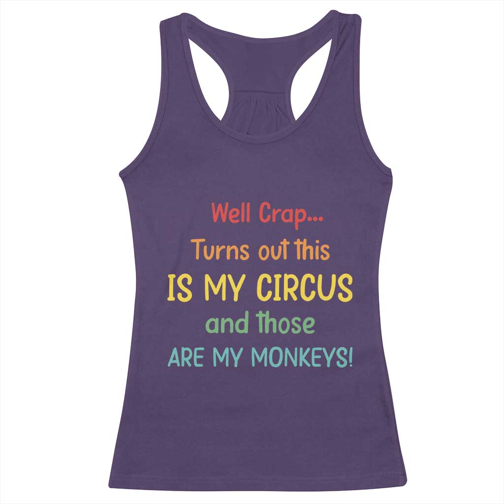 Crap Turns Out This Is My Circus And Those Are My Monkeys Racerback Tank Top TS10 Purple Print Your Wear