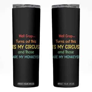 Crap Turns Out This Is My Circus And Those Are My Monkeys Skinny Tumbler TS10 Black Print Your Wear