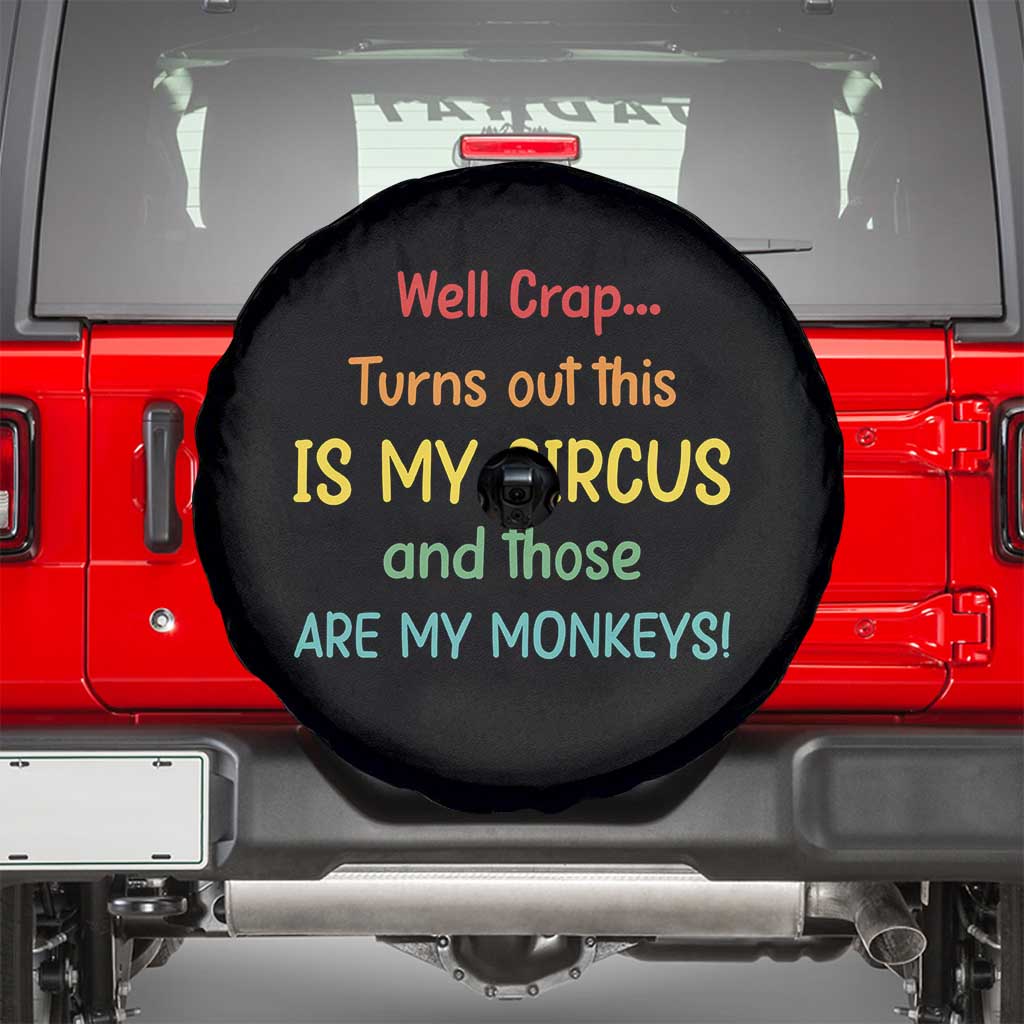 Crap Turns Out This Is My Circus And Those Are My Monkeys Spare Tire Cover TS10 Black Print Your Wear