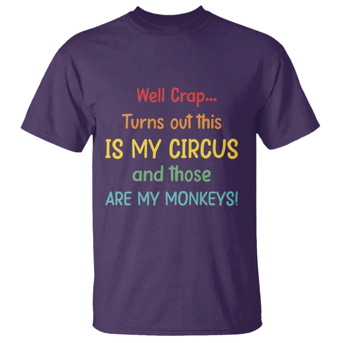 Crap Turns Out This Is My Circus And Those Are My Monkeys T Shirt TS10 Purple Print Your Wear