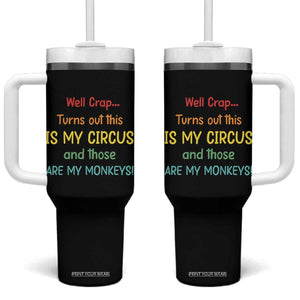 Crap Turns Out This Is My Circus And Those Are My Monkeys Tumbler With Handle TS10 One Size: 40 oz Black Print Your Wear