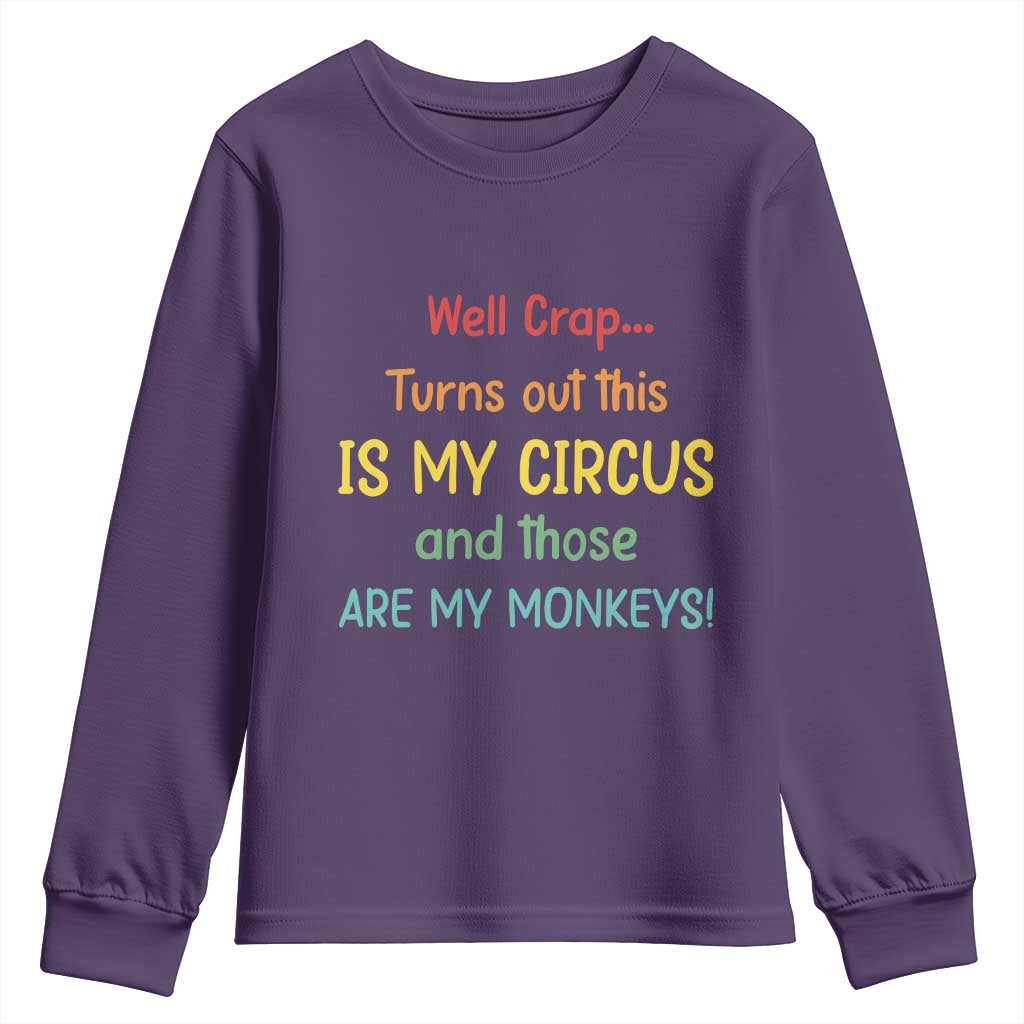 Crap Turns Out This Is My Circus And Those Are My Monkeys Youth Sweatshirt TS10 Purple Print Your Wear