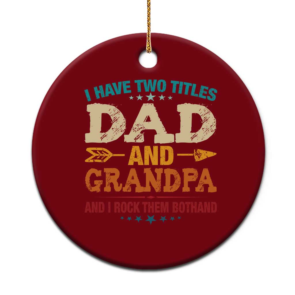 I Have Two Titles Dad And Grandpa Ceramic Ornament Retro Father's Day Grandpa Gift TS10 1pc Red Print Your Wear