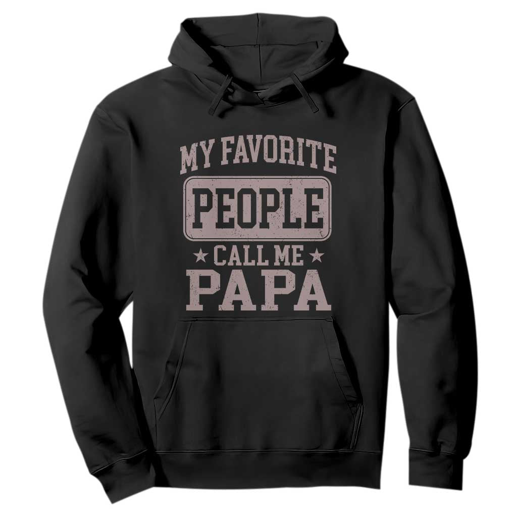 My Favorite People Call Me Papa Hoodie Retro Fathers Day Gift TS10 Black Print Your Wear