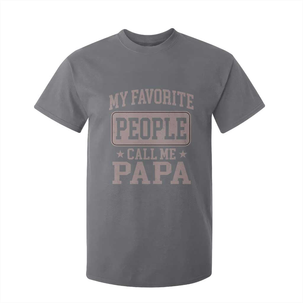 My Favorite People Call Me Papa T Shirt For Kid Retro Fathers Day Gift TS10 Charcoal Print Your Wear