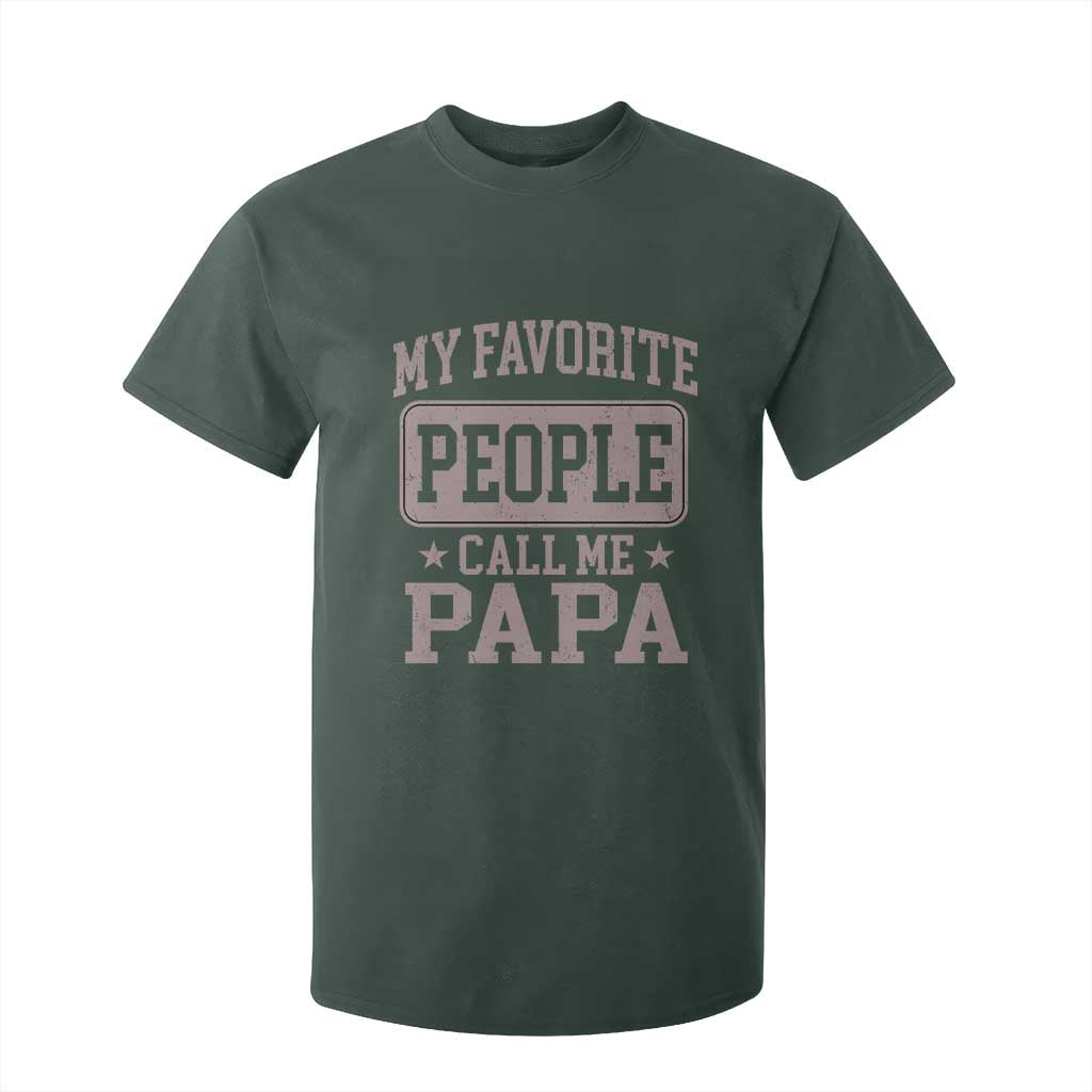 My Favorite People Call Me Papa T Shirt For Kid Retro Fathers Day Gift TS10 Dark Forest Green Print Your Wear