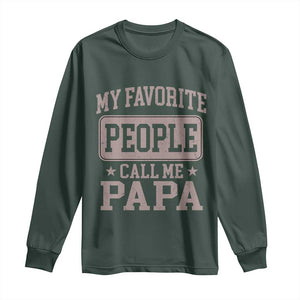 My Favorite People Call Me Papa Long Sleeve Shirt Retro Fathers Day Gift TS10 Dark Forest Green Print Your Wear