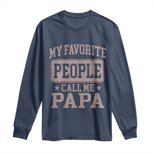 My Favorite People Call Me Papa Long Sleeve Shirt Retro Fathers Day Gift TS10 Navy Print Your Wear