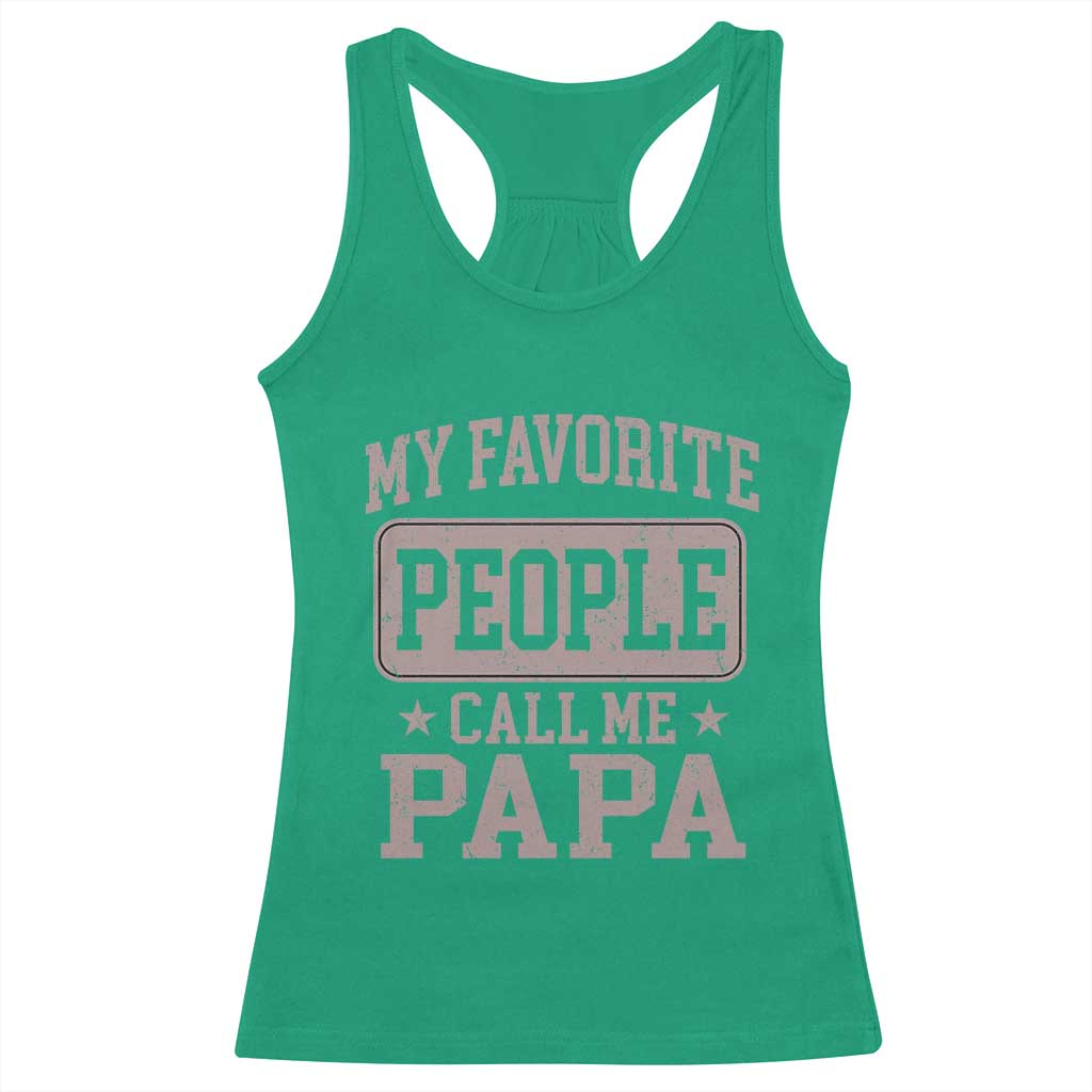 My Favorite People Call Me Papa Racerback Tank Top Retro Fathers Day Gift TS10 Irish Green Print Your Wear