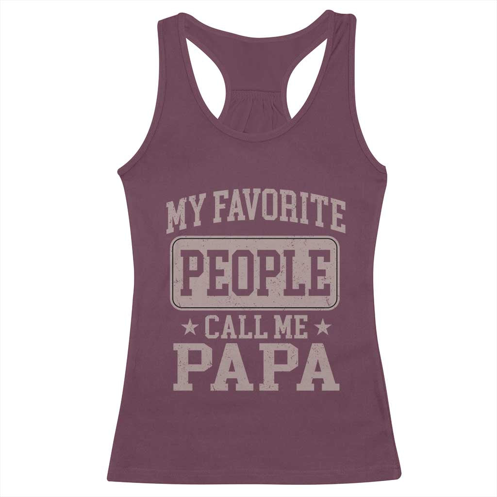My Favorite People Call Me Papa Racerback Tank Top Retro Fathers Day Gift TS10 Maroon Print Your Wear