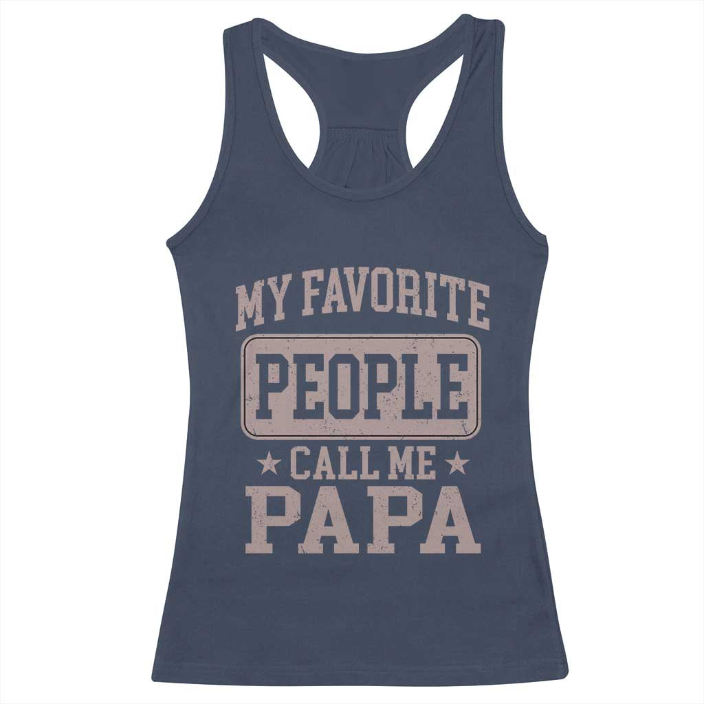 My Favorite People Call Me Papa Racerback Tank Top Retro Fathers Day Gift TS10 Navy Print Your Wear