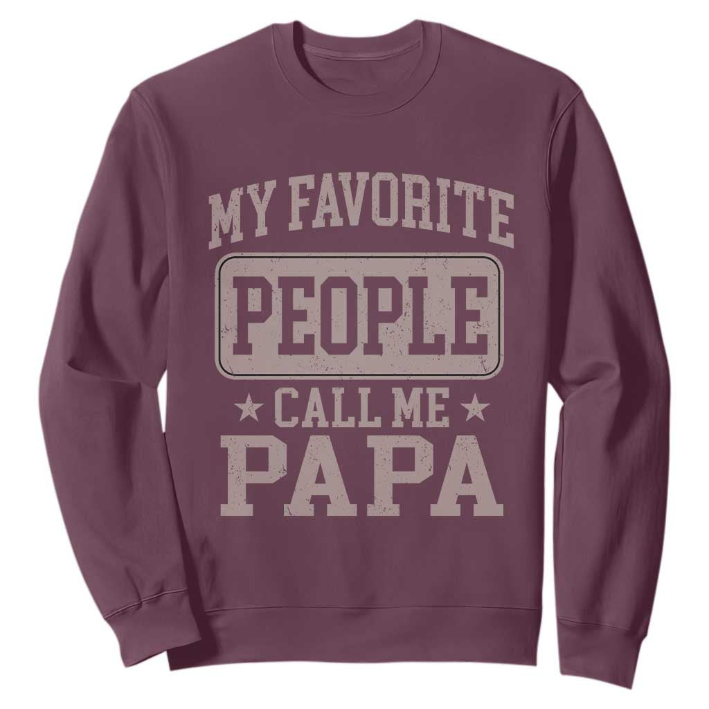 My Favorite People Call Me Papa Sweatshirt Retro Fathers Day Gift TS10 Maroon Print Your Wear