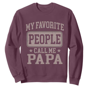 My Favorite People Call Me Papa Sweatshirt Retro Fathers Day Gift TS10 Maroon Print Your Wear