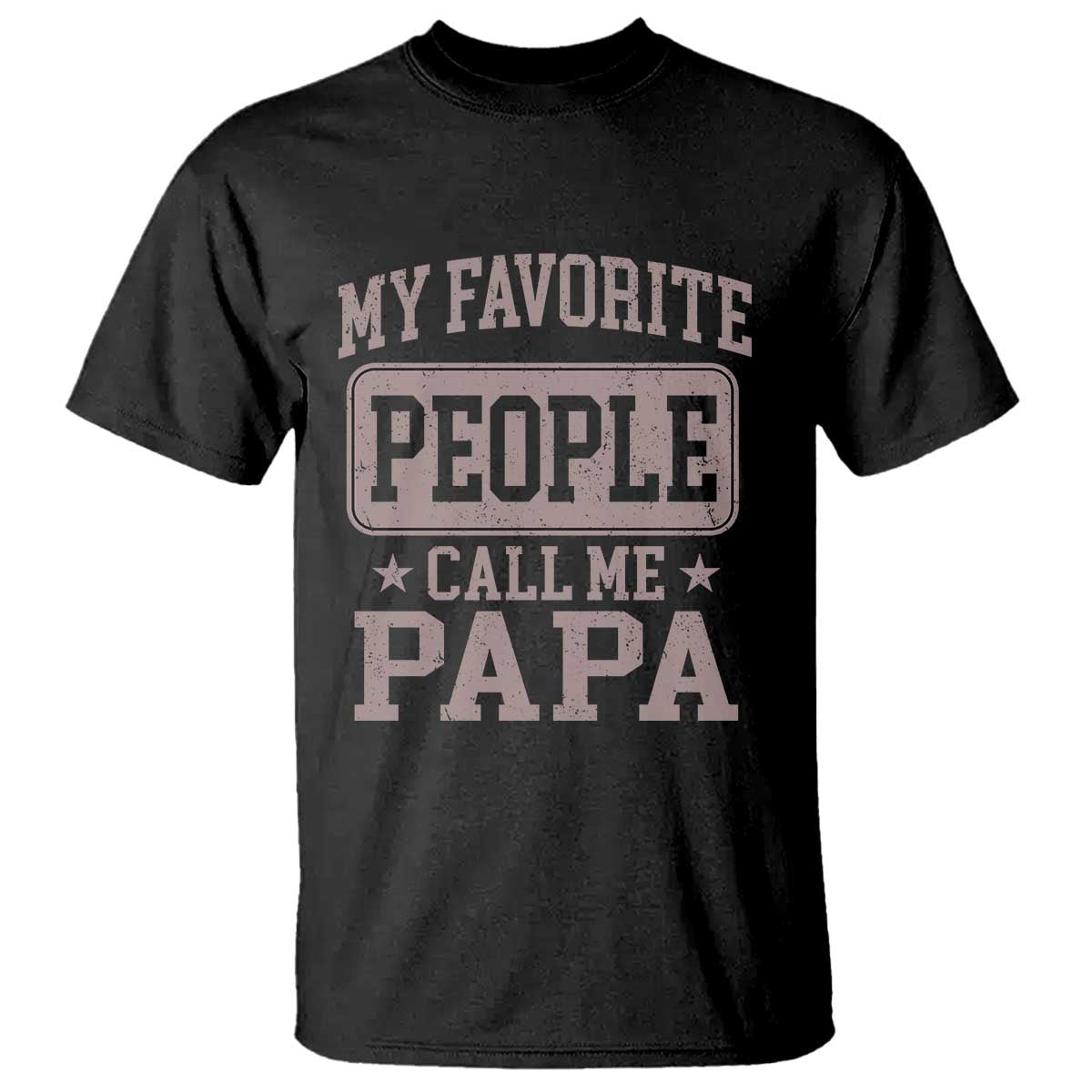 My Favorite People Call Me Papa T Shirt Retro Fathers Day Gift TS10 Black Print Your Wear