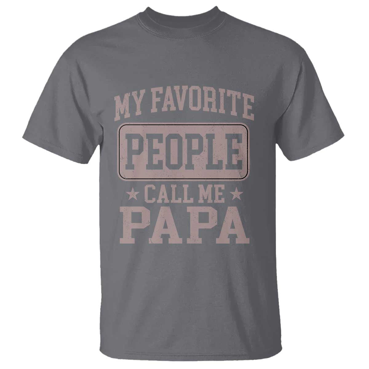 My Favorite People Call Me Papa T Shirt Retro Fathers Day Gift TS10 Charcoal Print Your Wear